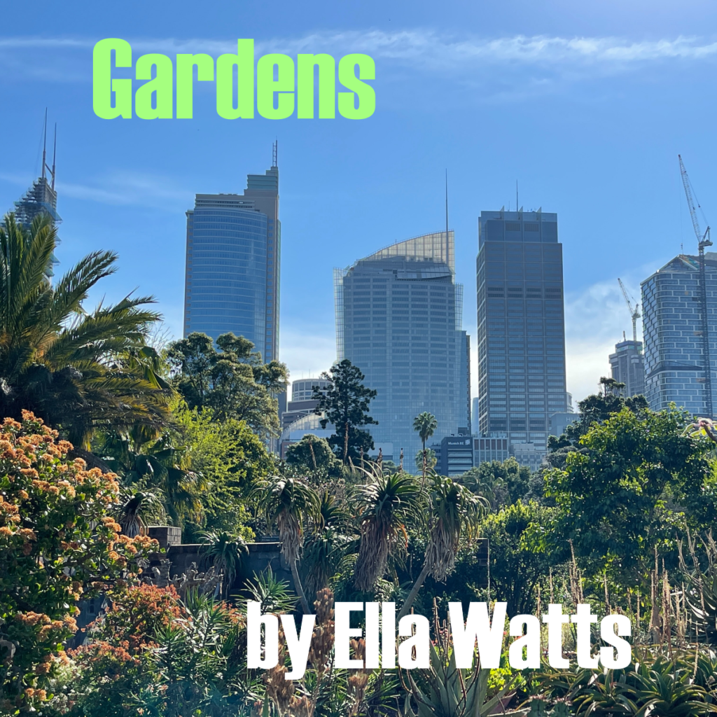 The photo is of skyscrapers, obscured in the foreground by overgrown trees and plants. The sky is clear blue. Text superimposed reads, "Gardens, by Ella Watts"