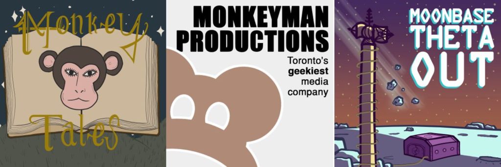 Three icons in a row - the podcast graphic for MonkeyTales; a graphic with our monkey logo reading, "Monkeyman Productions - Toronto's geekiest media company"; and the Moonbase Theta, Out podcast graphic.